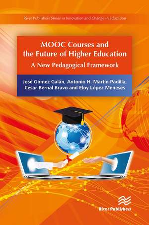 MOOC Courses and the Future of Higher Education: A New Pedagogical Framework de José Gómez Galán