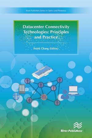 Datacenter Connectivity Technologies: Principles and Practice de Frank Chang