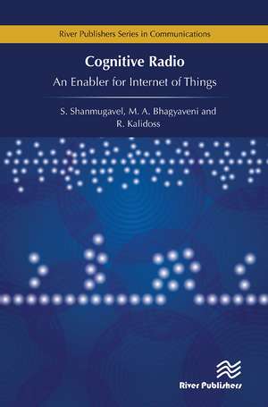 Cognitive Radio - An Enabler for Internet of Things de R. Kalidoss