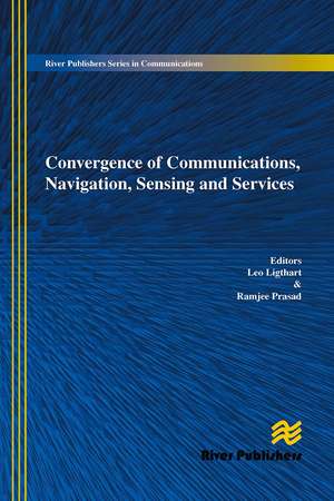 Convergence of Communications, Navigation, Sensing and Services de Leo Ligthart