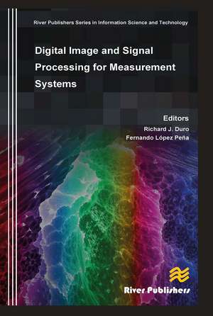 Digital Image and Signal Processing for Measurement Systems de J. Richard Duro