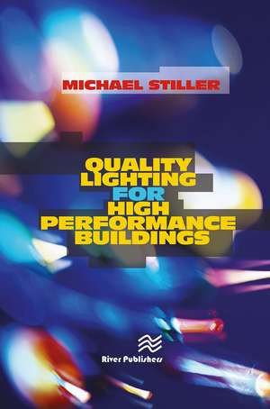 Quality Lighting for High Performance Buildings de Michael Stiller