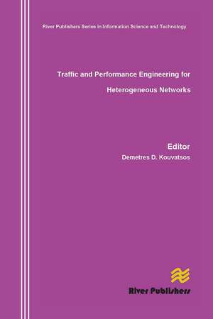 Traffic and Performance Engineering for Heterogeneous Networks de Demetres D. Kouvatsos