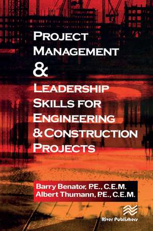 Project Management &Leadership Skills for Engineering & Construction Projects de Barry Benator