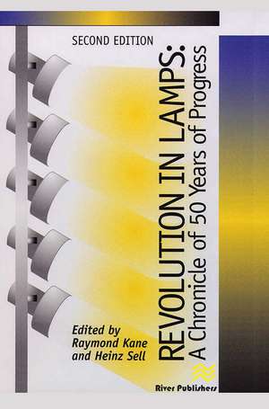 Revolution in Lamps: A Chronicle of 50 Years of Progress, Second Edition de Raymond Kane