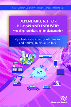 Dependable IoT for Human and Industry: Modeling, Architecting, Implementation de Vyacheslav Kharchenko