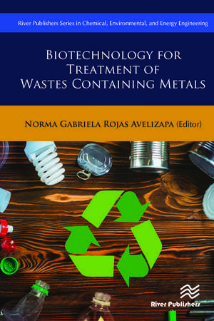 Biotechnology for Treatment of Residual Wastes Containing Metals de Norma Gabriela Rojas-Avelizapa