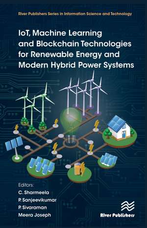 IoT, Machine Learning and Blockchain Technologies for Renewable Energy and Modern Hybrid Power Systems de C. Sharmeela