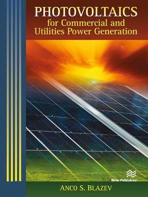 Photovoltaics for Commercial and Utilities Power Generation de Anco S. Blazev