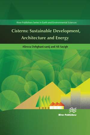 Cisterns: Sustainable Development, Architecture and Energy de Alireza Dehghani-sanij