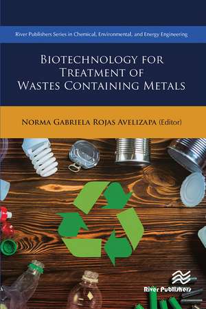 Biotechnology for Treatment of Residual Wastes Containing Metals de Norma Gabriela Rojas-Avelizapa