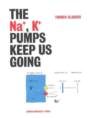 Na+, K+ Pumps Keep Us Going de Torben Clausen