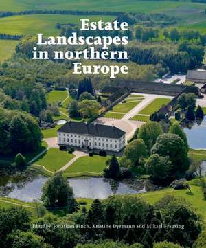 Estate Landscapes in Northern Europe de Jonathan Finch