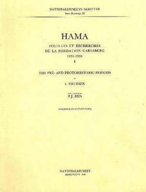 Hama 1 - The Pre- and Protohistoric Periods de Ingolf Thuesen