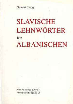 Slavische Lehnwoerter im Albanischen de Gunnar Svane