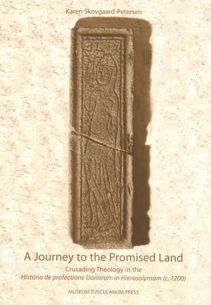 A Journey to the Promised Land: Crusading Theology in the Historia de profectione Danorum in Hierosolymam (c. 1200) de Karen Skovgaard-Petersen