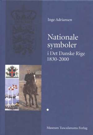 Nationale symboler i det danske rige 1830-2000 de Inge Adriansen Ph.D.