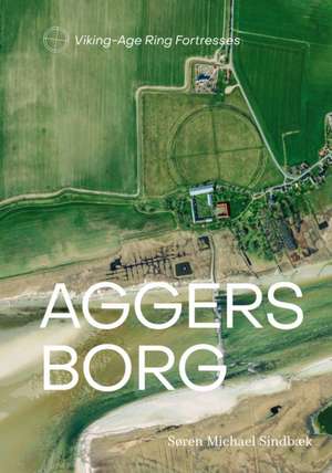Aggersborg de Søren Michael Sindbæk