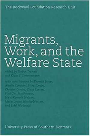 Migrants, Work and the Welfare State de Torben Tranes