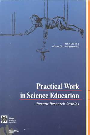 Practical Work in Science Education: Recent Research Studies de John Leach