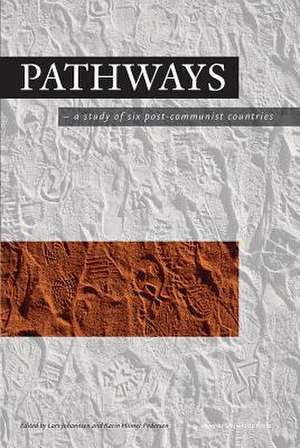 Pathways: A Study of Six Post-Communist Countries de Lars Johannsen