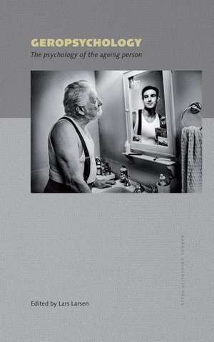Geropsychology: The Psychology of the Ageing Person de Lars Larsen