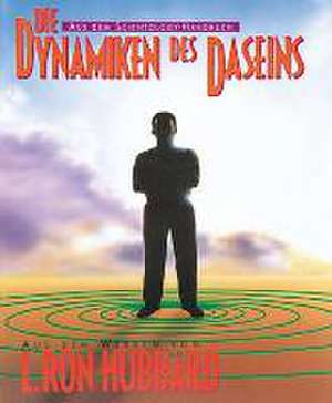 Die Dynamiken des Daseins de L. Ron Hubbard