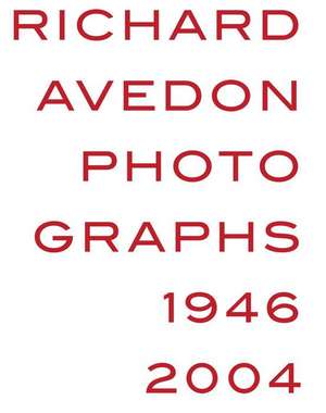 Richard Avedon: Photographs 1946-2004 de Richard Avedon