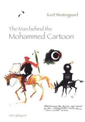 Kurt Westergaard - The Man Behind the Mohammed Cartoon de Lykkegaard, John