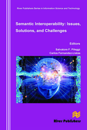 Semantic Interoperability Issues, Solutions, Challenges de Salvatore F. Pileggi