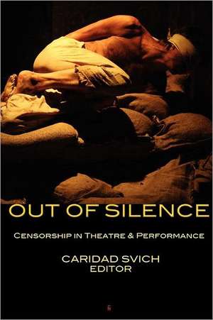 Out of Silence: Censorship in Theatre & Performance de Caridad Svich