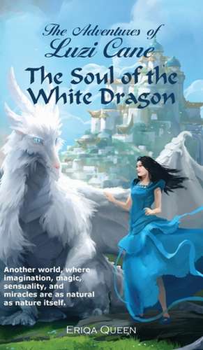 The Soul of the White Dragon de Eriqa Queen