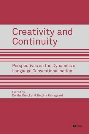 Creativity and Continuity: Perspectives on the Dynamics of Language Conventionalisation de Bettina Perregaard