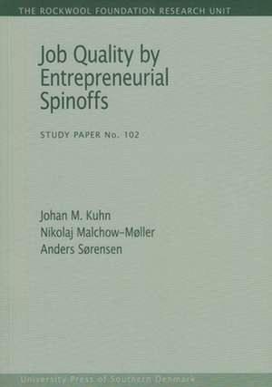 Job Quality by Entrepreneurial Spinoffs de Johan M Kuhn