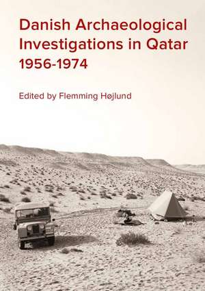 Danish Archaeological Investigations in Qatar 1956-1974