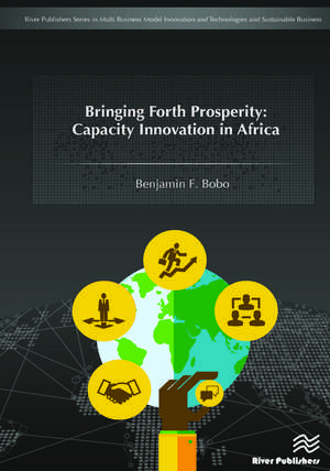 Bringing Forth Prosperity: Capacity Innovation in Africa de Benjamin Bobo