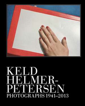 Keld Helmer-Petersen: Photographs 1941-2013 de Keld Helmer-Petersen