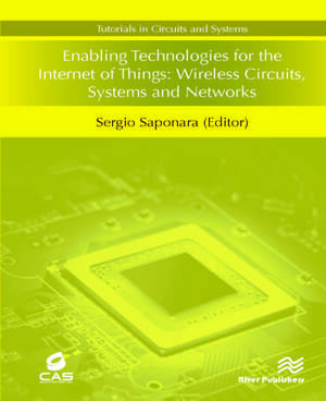 Enabling Technologies for the Internet of Things: Wireless Circuits, Systems and Networks de Sergio Saponara