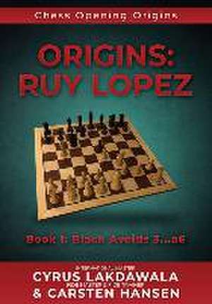 Origins: Ruy Lopez: Book I: Black Avoids 3...a6 de Carsten Hansen