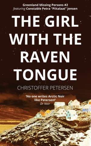 The Girl with the Raven Tongue: A Constable Petra Jensen Novella de Christoffer Petersen