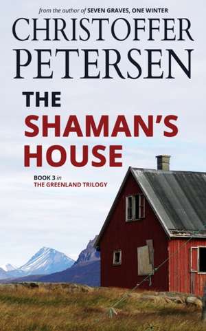 The Shaman's House de Christoffer Petersen