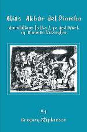 Alias Akbar del Piombo: Annotations to the Life and Work of Norman Rubington de Gregory Stephenson