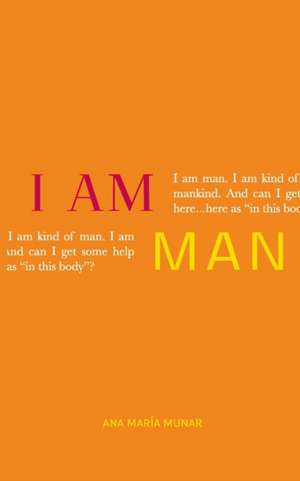 I Am Man de Ana María Munar