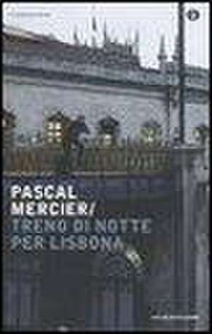 Treno di notte per Lisbona de Pascal Mercier