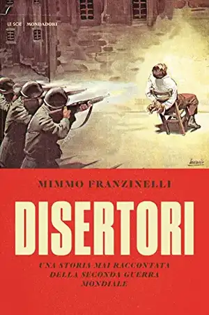 Disertori. Una storia mai raccontata della seconda guerra mondiale de Mimmo Franzinelli