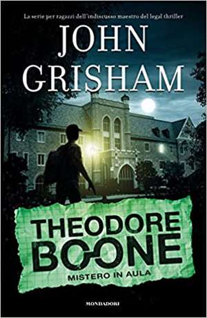 Mistero in aula. Theodore Boone de John Grisham