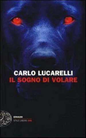 Il sogno di volare de Carlo Lucarelli