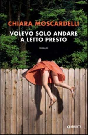 Volevo solo andare a letto presto de Chiara Moscardelli