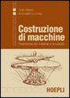 Costruzioni di macchine. Resistenza dei materiali e sicurezza de Giulio Belloni