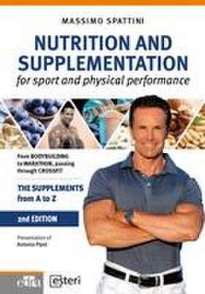 Nutrition and Supplementation - for sport and physical performance de Massimo Spattini